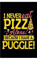 I Never Eat Pizza Alone! Because I Have A Puggle!: Journals To Write In For Women (notebook, journal, diary)