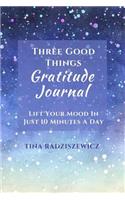 Three Good Things Gratitude Journal