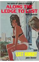 Along The Ledge To Lust / Lust Hungry