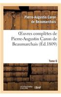 Oeuvres Complètes de Pierre-Augustin Caron de Beaumarchais.Tome 6