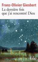 La derniere fois que j'ai rencontre Dieu