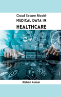 Cloud Secure Model Medical Data in Healthcare