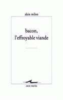Bacon, l'Effroyable Viande