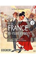 Si la France m'était contée... Voyage encyclopédique au coeur de la France d'autrefois. Volume 1