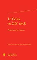 Le Genie Au Xixe Siecle: Anatomie d'Un Monstre