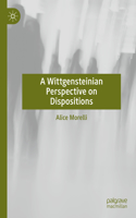 Wittgensteinian Perspective on Dispositions