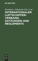 Internationaler Luftschiffer-Verband. Satzungen und Reglements