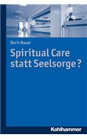 Spiritual Care Statt Seelsorge?