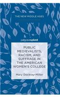 Public Medievalists, Racism, and Suffrage in the American Women’s College