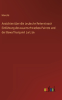 Ansichten über die deutsche Reiterei nach Einführung des rauchschwachen Pulvers und der Bewaffnung mit Lanzen