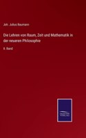 Lehren von Raum, Zeit und Mathematik in der neueren Philosophie: II. Band