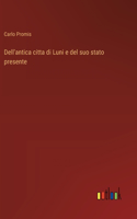 Dell'antica citta di Luni e del suo stato presente