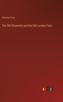 Old Showmen and the Old London Fairs