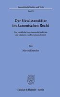 Der Gewissenstater Im Kanonischen Recht: Das Kirchliche Sanktionsrecht Im Lichte Der Glaubens- Und Gewissensfreiheit