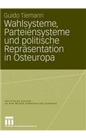 Wahlsysteme, Parteiensysteme Und Politische Repräsentation in Osteuropa