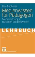 Medienwissen Für Pädagogen: Medienbildung in Riskanten Erlebniswelten