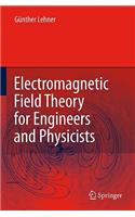 Electromagnetic Field Theory for Engineers and Physicists