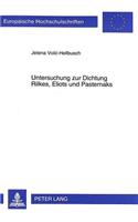 Untersuchung Zur Dichtung Rilkes, Eliots Und Pasternaks