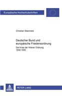 Deutscher Bund Und Europaeische Friedensordnung: Die Krise Der Wiener Ordnung 1848-1850