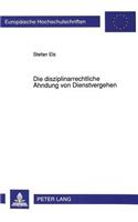 Die Disziplinarrechtliche Ahndung Von Dienstvergehen: Unter Besonderer Beruecksichtigung Von Alkoholverstoeßen(1252 Europaeische Hochschulschriften Recht)