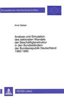 Analyse und Simulation des sektoralen Wandels der Beschaeftigtenstruktur in den Bundeslaendern der Bundesrepublik Deutschland 1960-1990