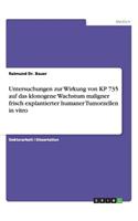 Untersuchungen zur Wirkung von KP 735 auf das klonogene Wachstum maligner frisch explantierter humaner Tumorzellen in vitro