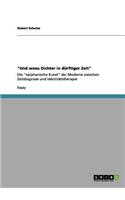 Und wozu Dichter in dürftiger Zeit: Die epiphanische Kunst der Moderne zwischen Zeitdiagnose und Identitätstherapie