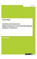 Ostafrikanisch-islamische Magiekonzeptionen unter Berücksichtigung indigener Traditionen