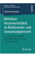 Mittelbare Verantwortlichkeit im Wettbewerbs- und Immaterialgüterrecht
