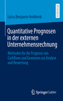 Quantitative Prognosen in der externen Unternehmensrechnung: Methoden für die Prognose von Cashflows und Gewinnen zur Analyse und Bewertung