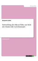 Entwicklung des Silicon Valley aus Sicht des Cluster Life Cycle-Konzepts