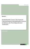 Interkulturelles Lernen. Eine kritische Untersuchung des Interkulturellen Lernens im Rahmen des Freiwilligendienstes 