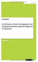 Les Polonais en France. Beweggründe und Integrationsverhalten polnischer Migranten in Frankreich