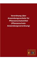 Verordnung über Anwendungsverbote für Pflanzenschutzmittel (Pflanzenschutz- Anwendungsverordnung)