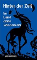 Hinter der Zeit, im Land ohne Wiederkehr