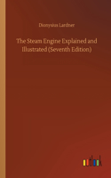 Steam Engine Explained and Illustrated (Seventh Edition)