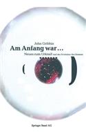 Am Anfang war …: Neues vom Urknall und der Evolution des Kosmos(German)