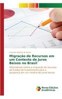 Migração de Recursos em um Contexto de Juros Baixos no Brasil: (Portuguese)