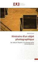 Itin?raire d'Un Objet Photographique
