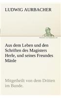 Aus Dem Leben Und Den Schriften Des Magisters Herle, Und Seines Freundes Manle