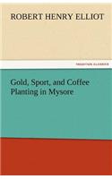 Gold, Sport, and Coffee Planting in Mysore