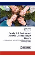 Family Risk Factors and Juvenile Delinquency in Nigeria