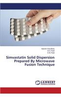 Simvastatin Solid Dispersion Prepared by Microwave Fusion Technique
