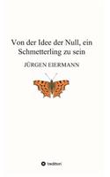 Von Der Idee Der Null, Ein Schmetterling Zu Sein