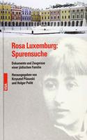 Rosa Luxemburg: Spurensuche: Dokumente und Zeugnisse einer judischen Familie