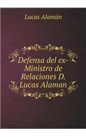 Defensa del Ex-Ministro de Relaciones D. Lucas Alaman