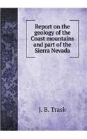 Report on the Geology of the Coast Mountains and Part of the Sierra Nevada