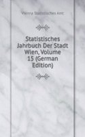 Statistisches Jahrbuch Der Stadt Wien, Volume 15 (German Edition)