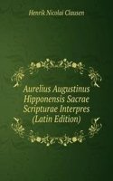 Aurelius Augustinus Hipponensis Sacrae Scripturae Interpres (Latin Edition)