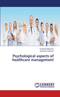 Psychological aspects of healthcare management